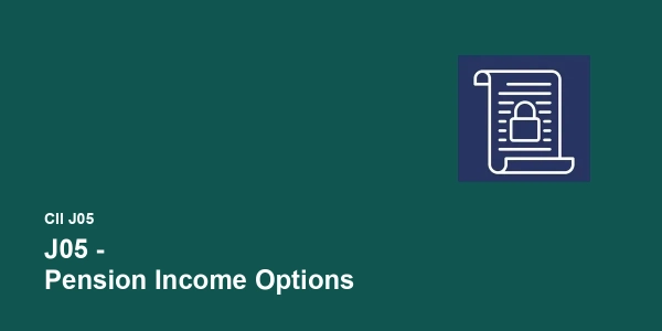 CII J05 - Pension Income Options Official Workbook