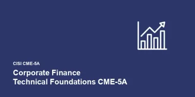 CISI Corporate Finance Technical Foundations CME-5A
