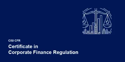 CISI Certificate in Corporate Finance Regulation
