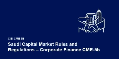 Saudi Capital Market Rules and Regulations – Corporate Finance CME-5b