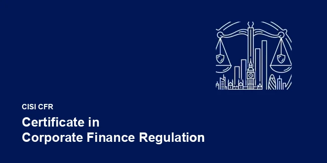 CISI Certificate in Corporate Finance Regulation