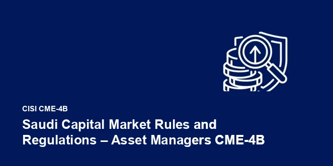 Saudi Capital Market Rules and Regulations – Asset Managers CME-4B