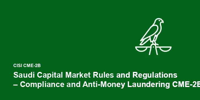 Saudi Capital Market Rules and Regulations – Compliance and Anti-Money Laundering CME-2B (Arabic Version)